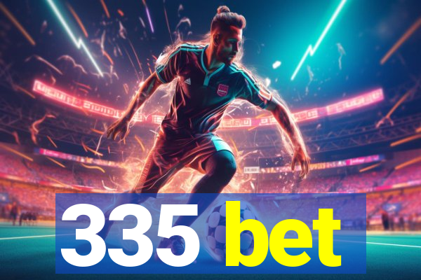 335 bet